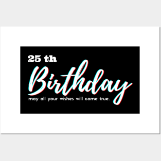 25th Birthday - may all your wishes will come true. Posters and Art